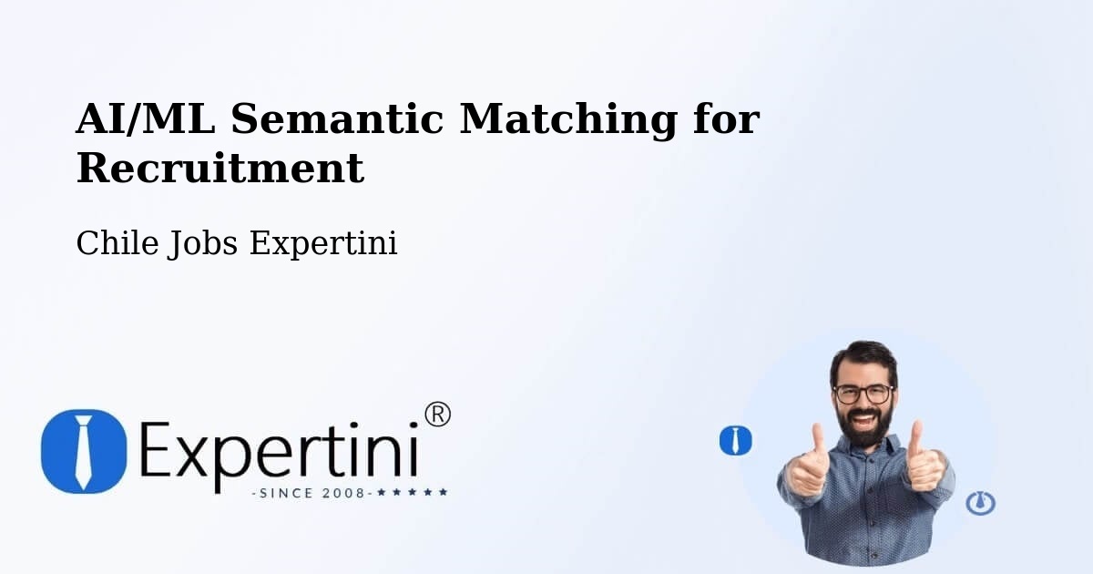 AI/ML Semantic Matching for Recruitment - Chile Jobs Expertini